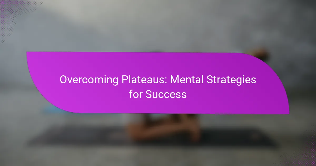 Overcoming Plateaus: Mental Strategies for Success