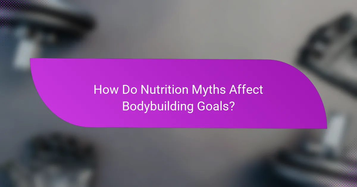 How Do Nutrition Myths Affect Bodybuilding Goals?