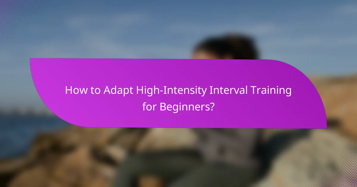 How to Adapt High-Intensity Interval Training for Beginners?