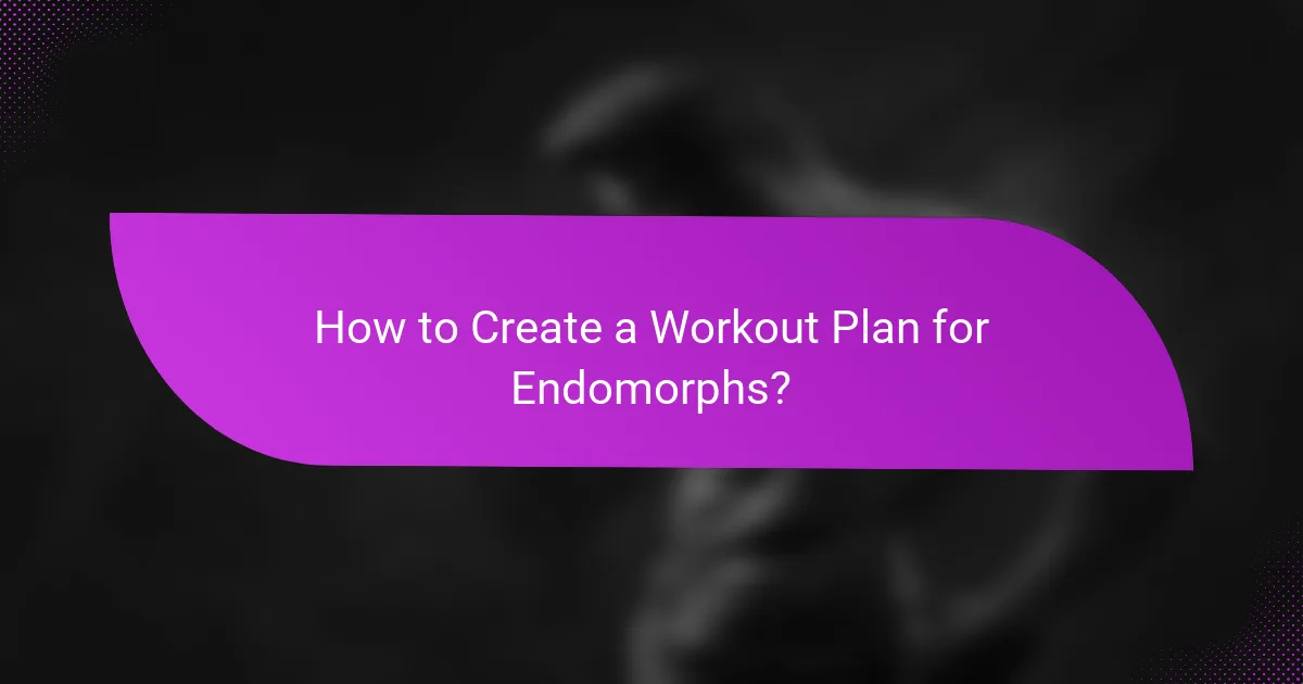 How to Create a Workout Plan for Endomorphs?
