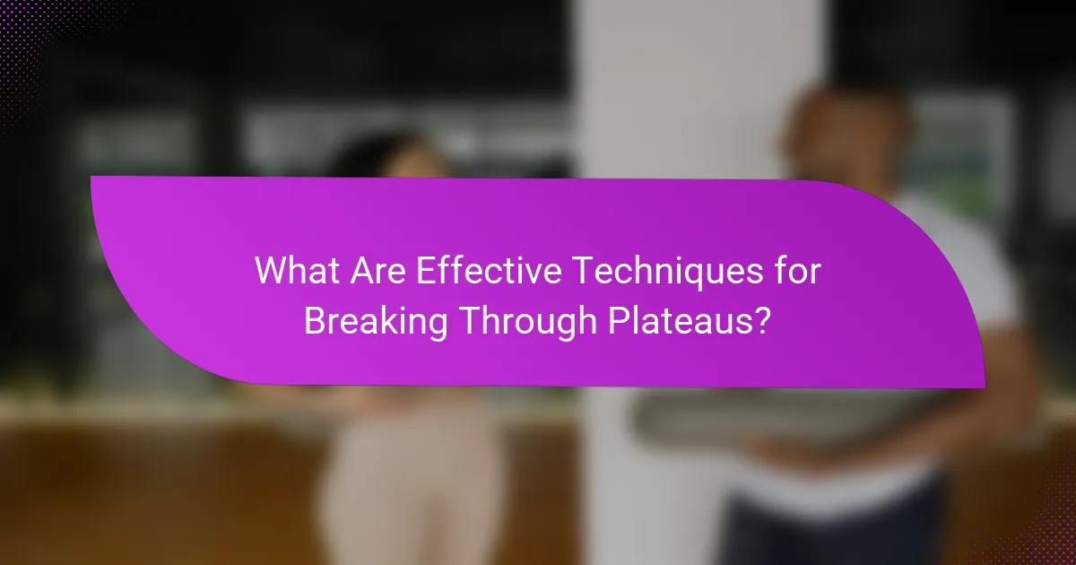 What Are Effective Techniques for Breaking Through Plateaus?