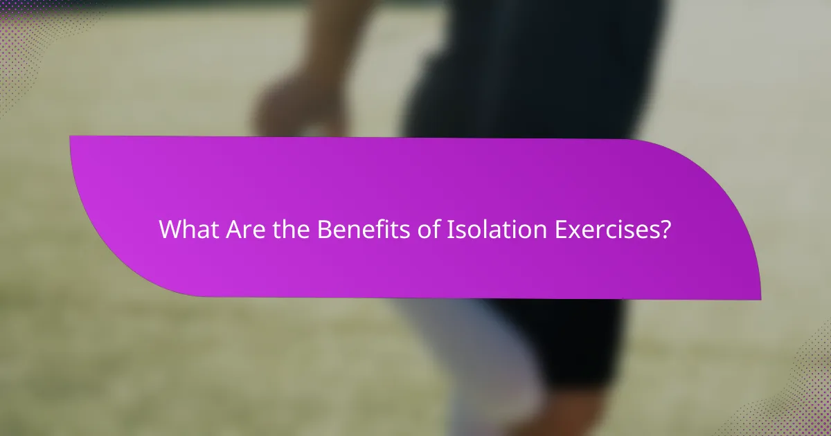 What Are the Benefits of Isolation Exercises?