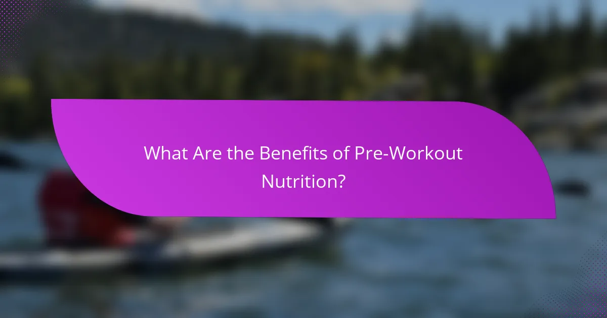 What Are the Benefits of Pre-Workout Nutrition?