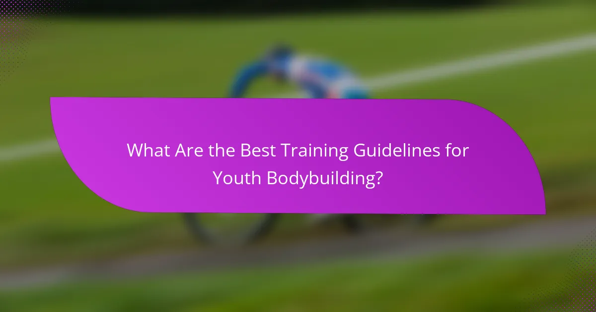 What Are the Best Training Guidelines for Youth Bodybuilding?