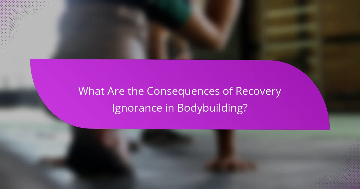 What Are the Consequences of Recovery Ignorance in Bodybuilding?