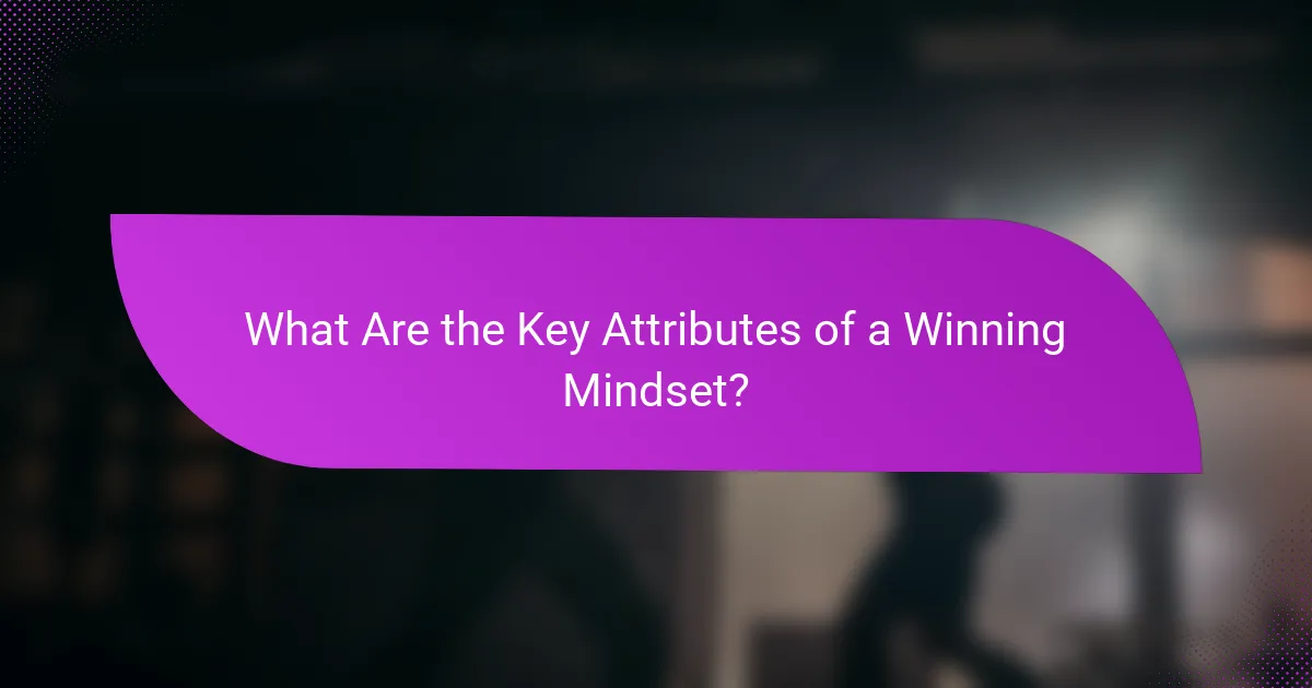 What Are the Key Attributes of a Winning Mindset?