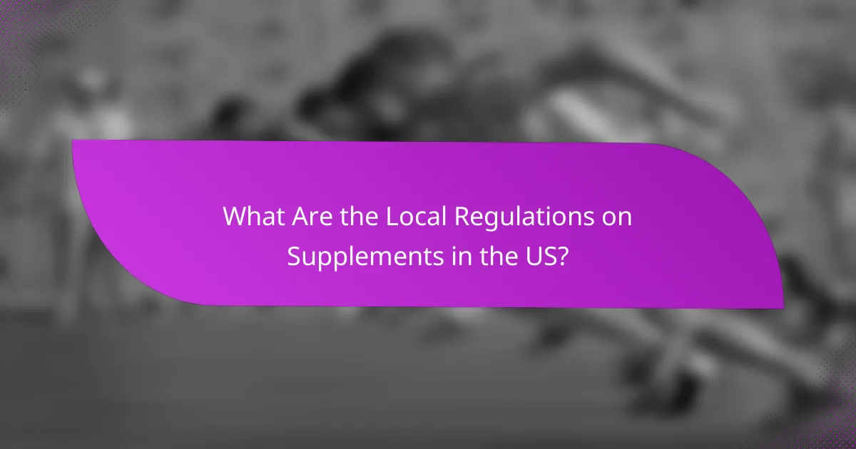 What Are the Local Regulations on Supplements in the US?