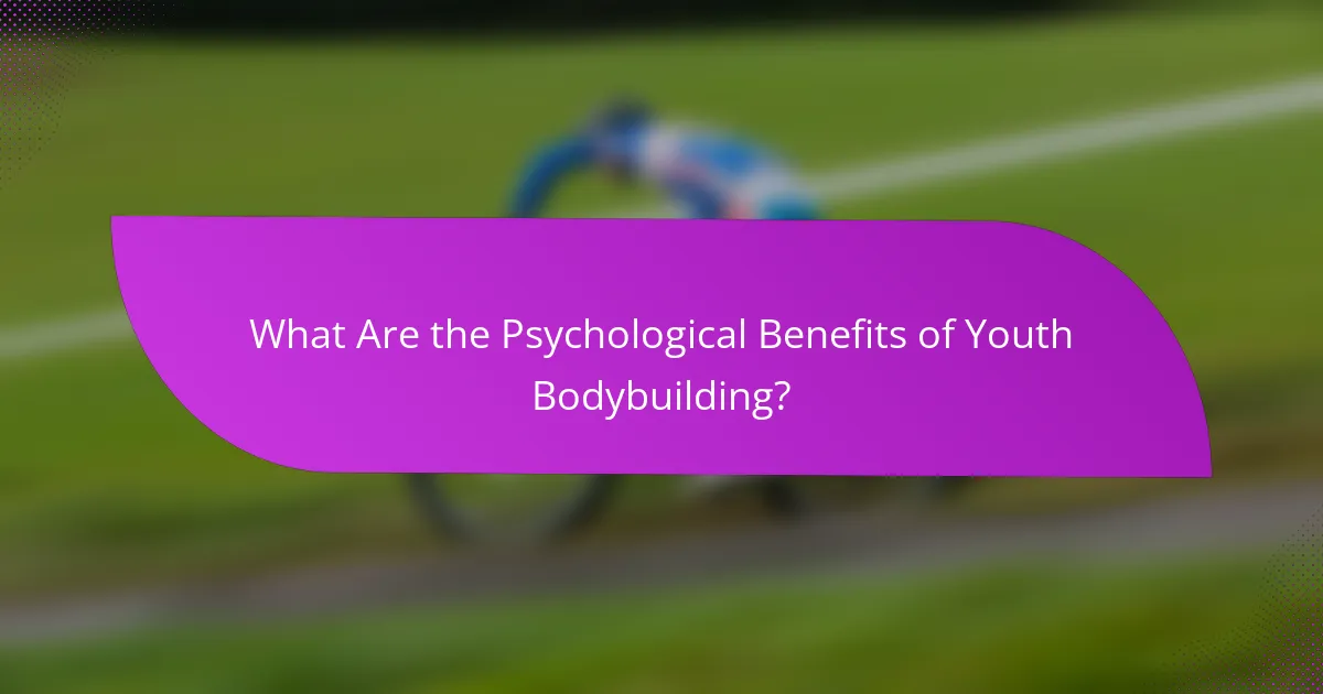 What Are the Psychological Benefits of Youth Bodybuilding?