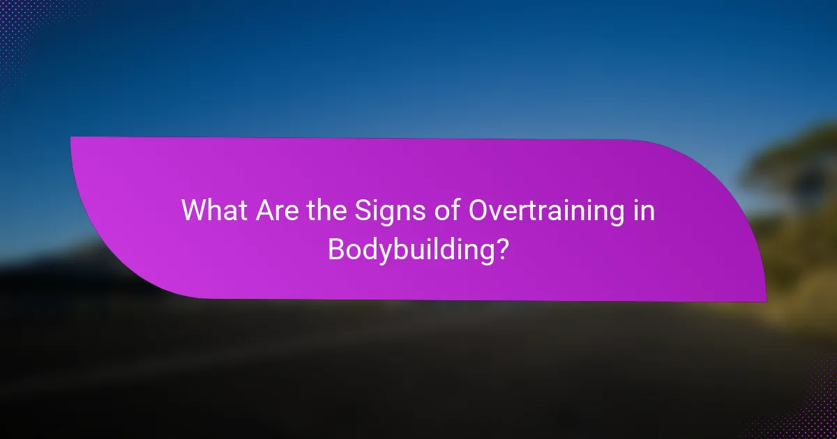 What Are the Signs of Overtraining in Bodybuilding?