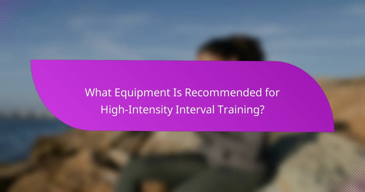 What Equipment Is Recommended for High-Intensity Interval Training?