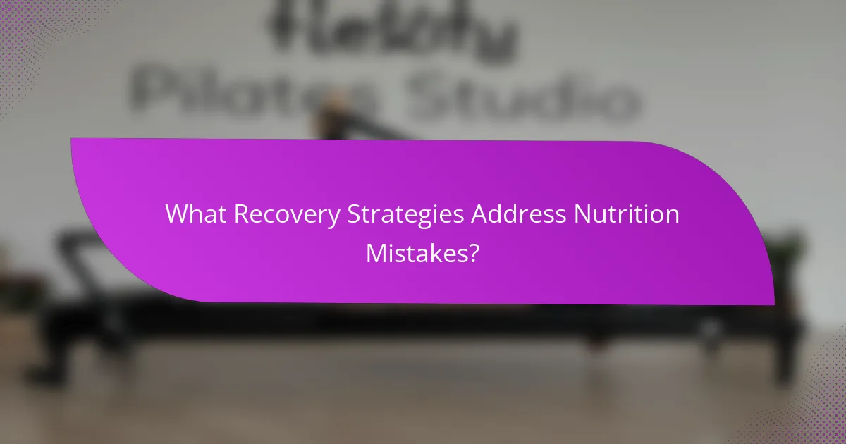 What Recovery Strategies Address Nutrition Mistakes?