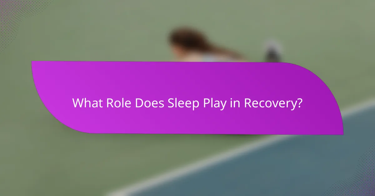 What Role Does Sleep Play in Recovery?