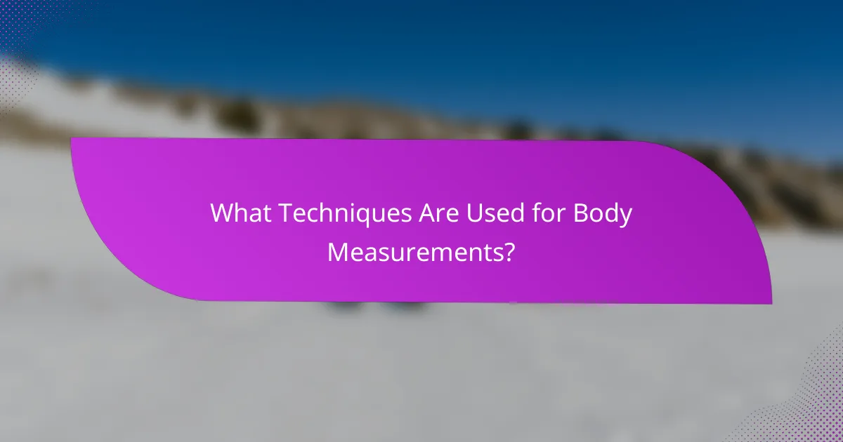 What Techniques Are Used for Body Measurements?