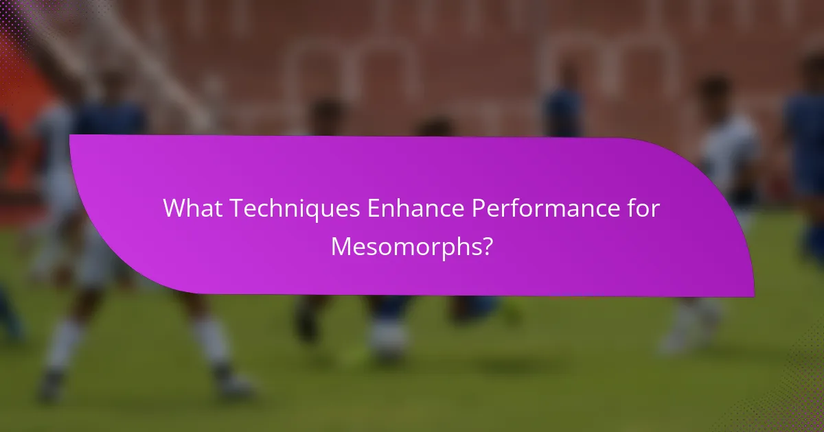 What Techniques Enhance Performance for Mesomorphs?