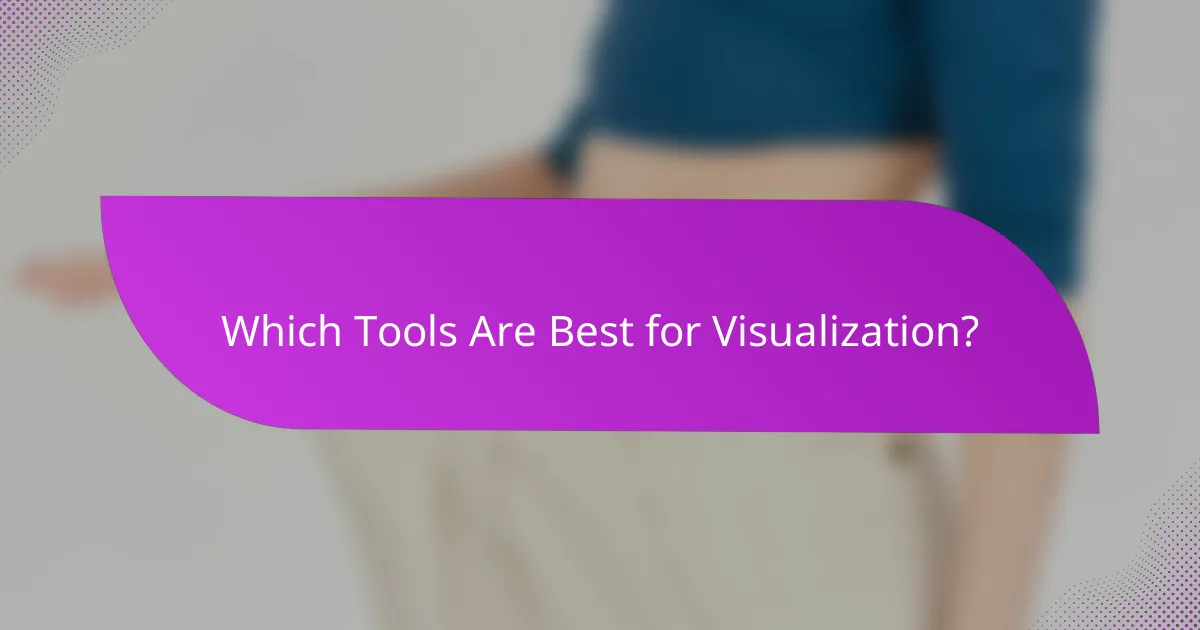 Which Tools Are Best for Visualization?